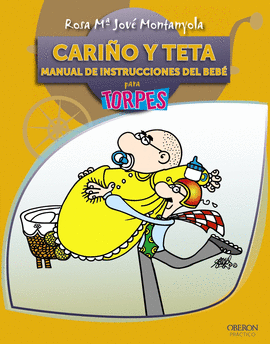 CARIO Y TETA. MANUAL DE INSTRUCCIONES DEL BEBE TORPES