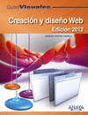 CREACIN Y DISEO WEB. EDICIN 2012 GUIAS VISUALES