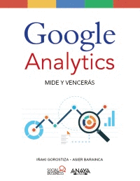 GOOGLE ANALYTICS. MIDE Y VENCER�S