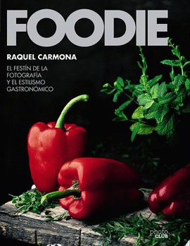 FOODIE.EL FESTN DE LA FOTOGRAFA Y EL ESTILISMO GASTRONMICO