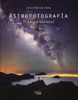 ASTROFOTOGRAFA. EL PAISAJE NOCTURNO