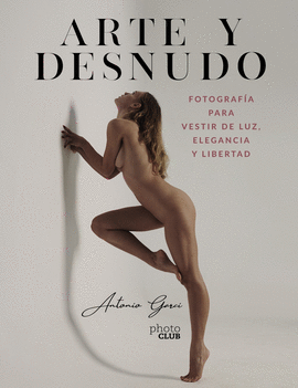 ARTE Y DESNUDO. FOTOGRAFA PARA VESTIR DE LUZ, ELEGANCIA Y LIBERTAD