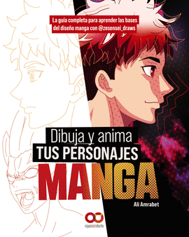 DIBUJA Y ANIMA TUS PERSONAJES MANGA. LA GUA COMPLETA PARA APRENDER LAS BASES DE
