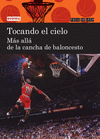TOCANDO EL CIELO. M�S ALL� DE LA CANCHA DE BALONCESTO