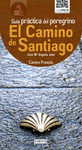 EL CAMINO DE SANTIAGO. GUA PRCTICA DEL PEREGRINO. CAMINO FRANCS