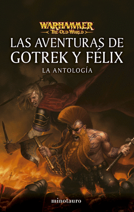 WARHAMMER LAS AVENTURAS DE GOTREK Y F�LIX: LA ANTOLOG�A