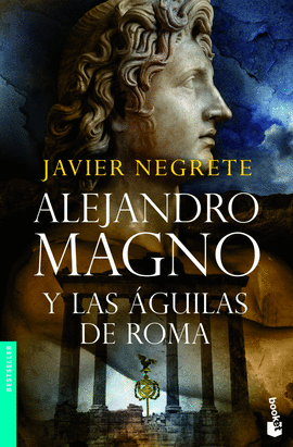 ALEJANDRO MAGNO Y LAS AGUILAS DE ROMA