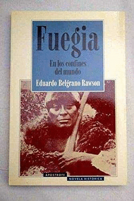 FUEGIA. EN LOS CONFINES DEL MUNDO