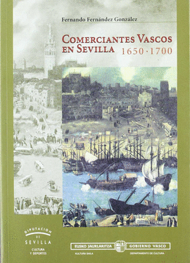 COMERCIANTES VASCOS EN SEVILLA 1650-1700
