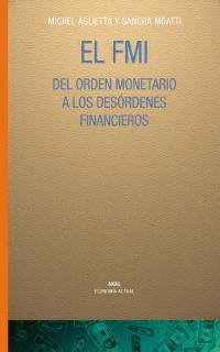EL FMI. DEL ORDEN MONETARIO A LOS DESORDENES FINANCIEROS