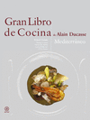 GRAN LIBRO DE COCINA DE ALAIN DUCASSE. MEDITERRNEO