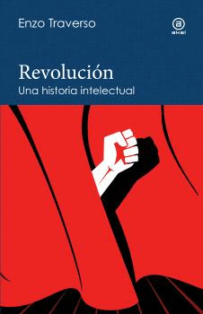 REVOLUCIN. UNA HISTORIA INTELECTUAL