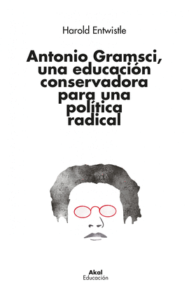 ANTONIO GRAMSCI, UNA EDUCACIN CONSERVADORA PARA UNA POLTICA RADICAL