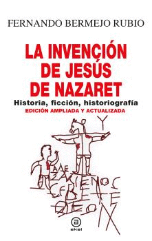 LA INVENCIÓN DE JESÚS DE NAZARET