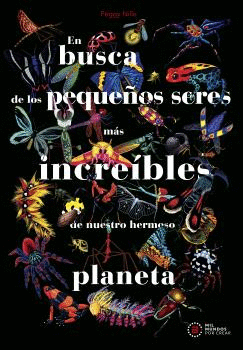 EN BUSCA DE LOS PEQUEOS SERES MS INCREBLES DE NUESTRO HERMOSO PLANETA