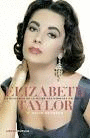 ELIZABETH TAYLOR. LA BIOGRAFA DE LA MUJER MS HERMOSA DEL MUNDO