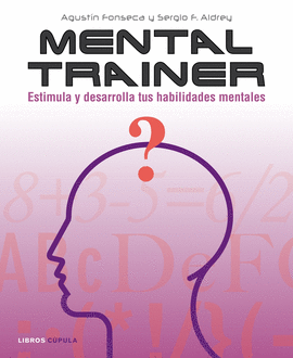 MENTAL TRAINER. ESTIMULA Y DESARROLLA TUS HABILIDADES MENTALES