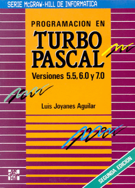 PROGRAMACION EN TURBO PASCAL. VERSIONES 5.5, 6.0 Y 7.0