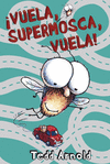 VUELA, SUPERMOSCA, VUELA!