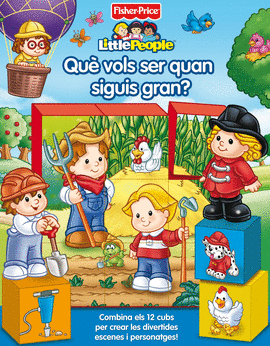 FISHER PRICE.QUE VOLS SER QUAN SIGUIS GR