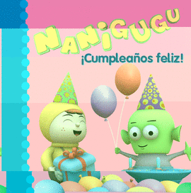 NANIGUGU. CUMPLEAOS FELIZ!