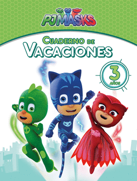 PJ MASKS. CUADERNO DE VACACIONES - 3 AOS