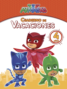 PJ MASKS. CUADERNO DE VACACIONES - 4 AOS