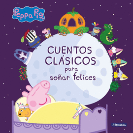 CUENTOS CLASICOS PARA SOAR FELICES (PEPPA PIG. PRIMERAS LECTURAS)