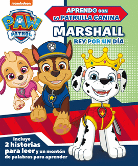 MARSHALL, REY POR UN DA (APRENDO CON LA PATRULLA CANINA  PAW PATROL)