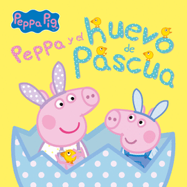 PEPPA PIG. UN CUENTO - PEPPA PIG Y EL HUEVO DE PASCUA