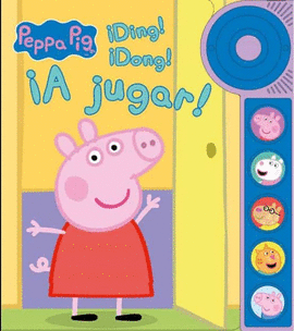 PEPPA PIG. DING! DONG! A JUGAR! LIBRO DE SONIDOS
