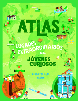 ATLAS DE LUGARES EXTRAORDINARIOS PARA PEQUEOS CURIOSOS