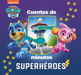 CUENTOS DE 5 MINUTOS. SUPERHROES (PAW PATROL  PATRULLA CANINA)