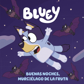 BLUEY - BUENAS NOCHES, MURCILAGO DE LA FRUTA (EDICIN EN ESPAOL)