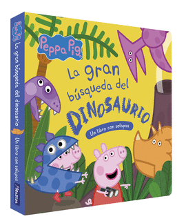 PEPPA PIG. LIBRO DE CARTON CON SOLAPAS - LA GRAN BUSQUEDA DEL DINOSAURIO