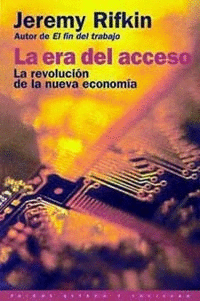 LA ERA DEL ACCESO. LA REVOLUCION DE LA NUEVA ECONOMIA