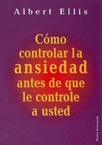 COMO CONTROLAR LA ANSIEDAD ANTES DE QUE LE CONTROLE A USTED