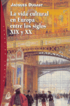 LA VIDA CULTURAL EN EUROPA ENTRE LOS SIGLOS XIX Y XX
