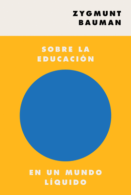 SOBRE LA EDUCACION EN UN MUNDO LIQUIDO