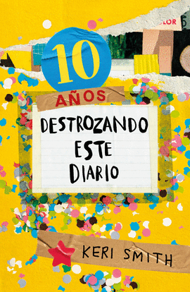 DESTROZA ESTE DIARIO. AHORA A TODO COLOR (10 AOS DESTROZANDO EST