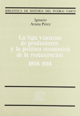 LA LIGA VIZCAINA DE PRODUCTORES Y LA POLITICA ECONOMICA 1894-1914