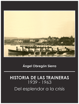 HISTORIA DE LAS TRAINERAS 1939-1963