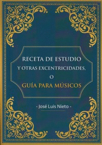 RECETA DE ESTUDIO Y OTRAS EXCENTRICIDADES O GU�A PARA M�SICOS