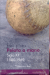 ESKU PILOTA - PELOTA MANO SIGLO XX 1900-1969