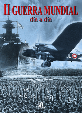II GUERRA MUNIAL DIA A DIA 1939-1945