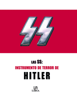 LAS SS - INSTRUMENTO DE TERROR DE HITLER