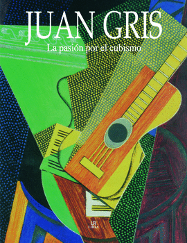 JUAN GRIS. LA PASION POR EL CUBISMO