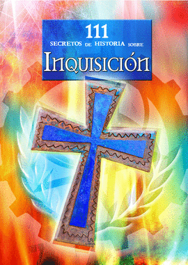 INQUISICION - 111 SECRETOS DE HISTORIA