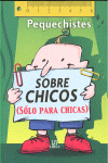 PEQUECHISTES - SOBRE CHICHOS ( SOLO PARA CHICAS )