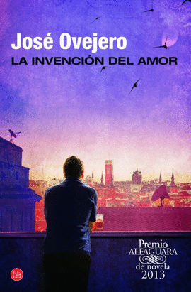 LA INVENCIN DEL AMOR (BOLSILLO) (PREMIO ALFAGUARA 2013)